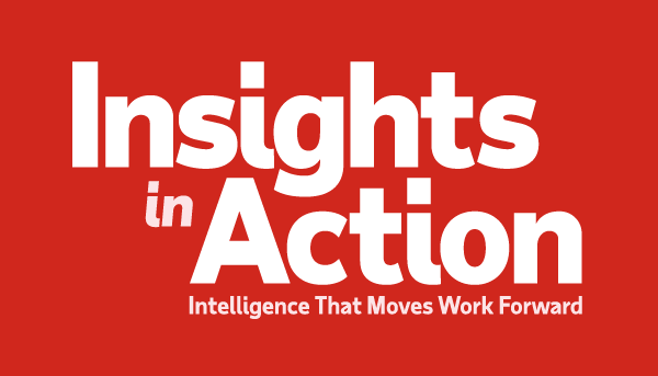 Insights inAction Intelligence That Moves Work Forward